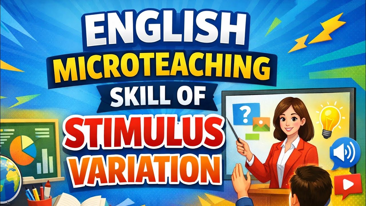 MICRO TEACHING/ SKILL OF STIMULUS VARIATION/ ENGLISH/ B.ED