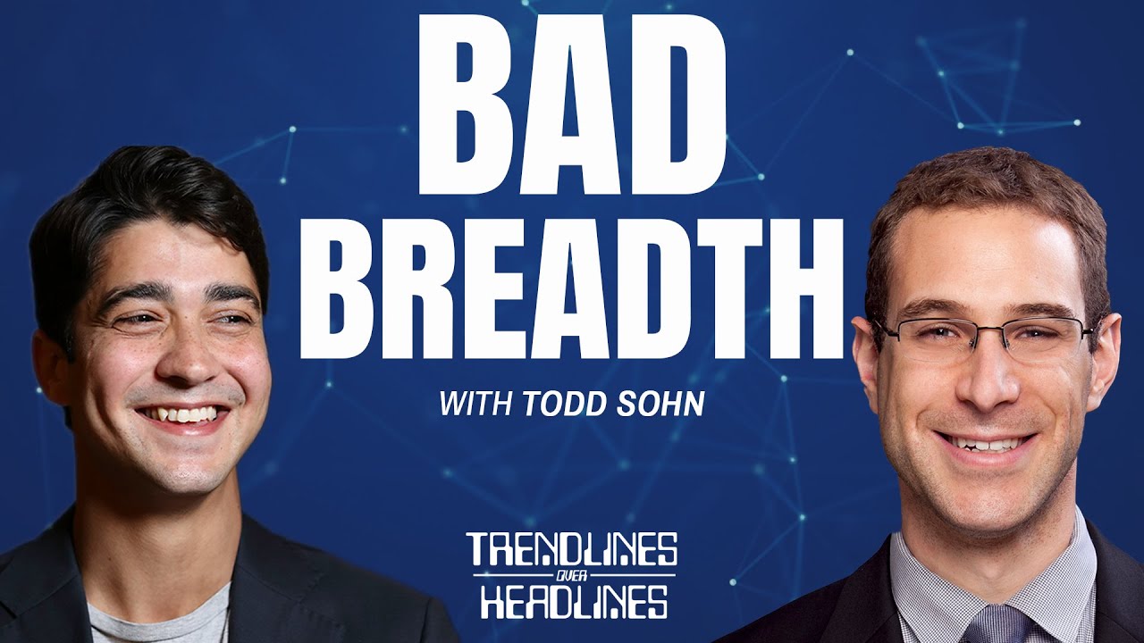 Bad Breadth | Trendlines Over Headlines with Todd Sohn