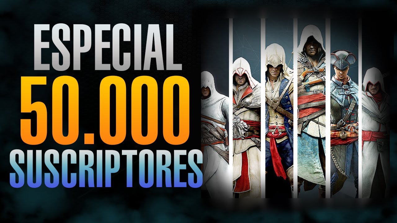 Assassin's Creed Man&iacute;a | ESPECIAL 50.000 SUSCRIPTORES &iexcl;Somos Asesin@s! GRACIAS A TOD@S
