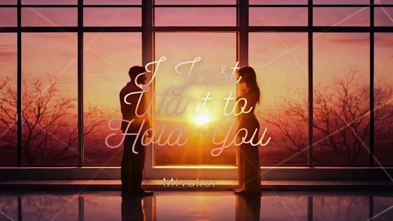 mivoker477  - I Just Want to Hold You