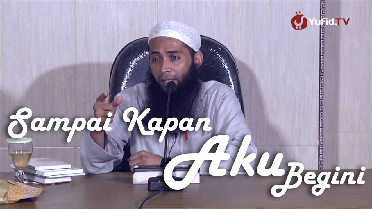 Ceramah Islam: Sampai Kapan Aku Begini - Ustadz DR. Syafiq Basalamah, MA.