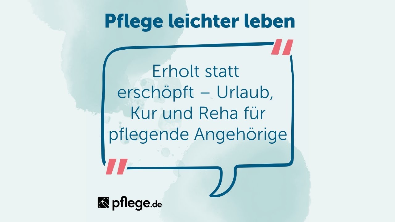 Erholt statt erschöpft – Urlaub, Kur und Reha für pflegende Angehörige