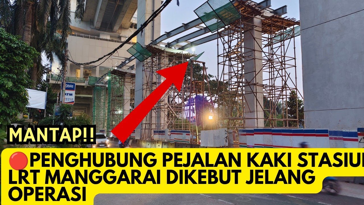 🇮🇩Mantap! Jembatan Penghubung Pejalan Kaki Stasiun LRT Manggarai Dikebut Jelang Operasi