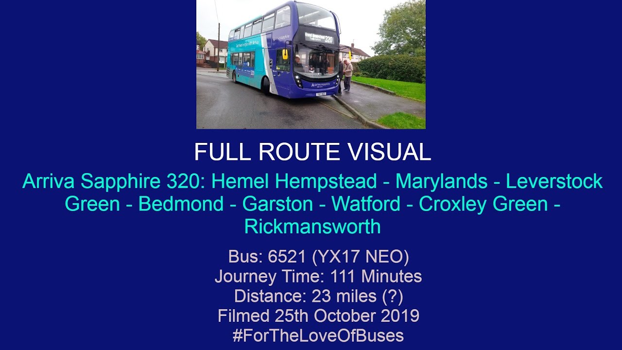 *WITHDRAWN* FULL ROUTE VISUAL | Arriva Route 320: Hemel Hempstead to Rickmansworth | 6521 (YX17 NEO)