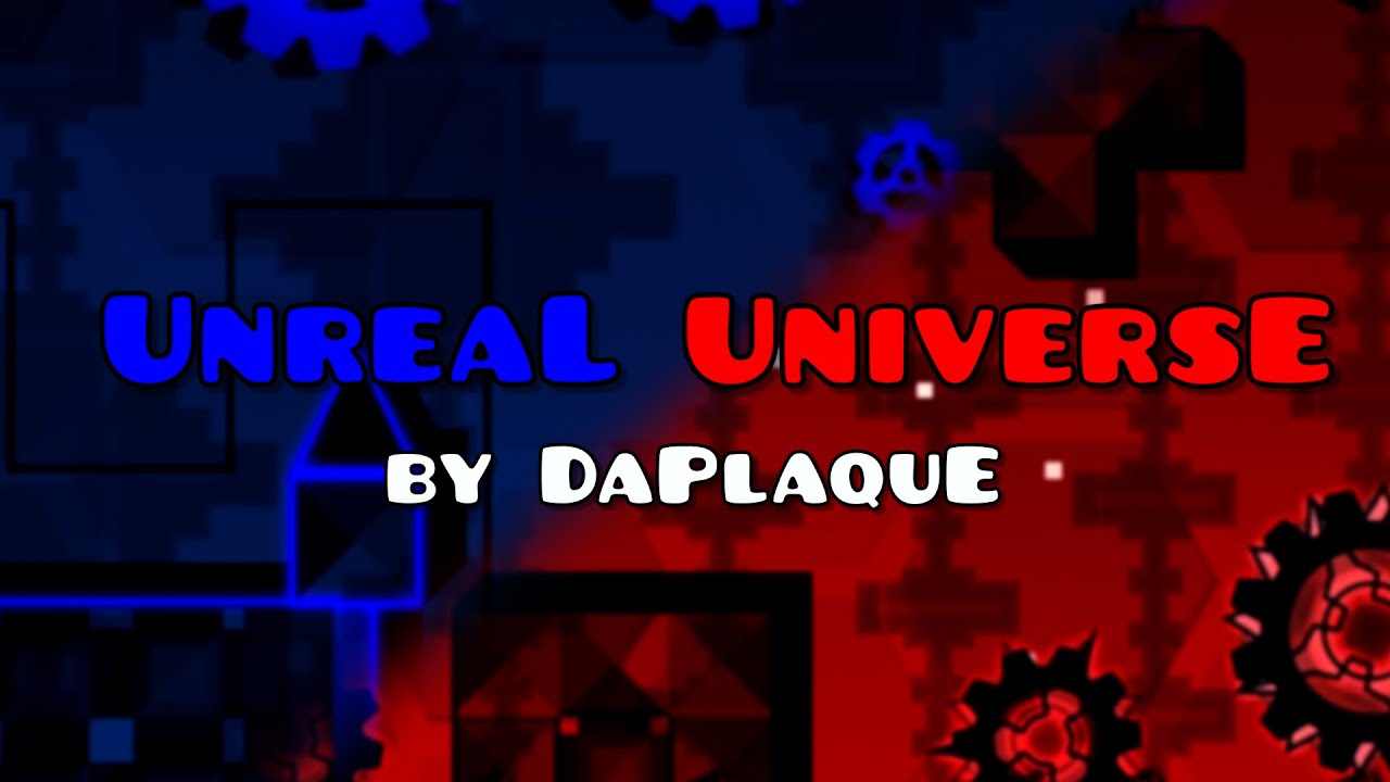 El Nivel que IIGmodsII Buscaba: UnreaL UniversE by DaPlaquE