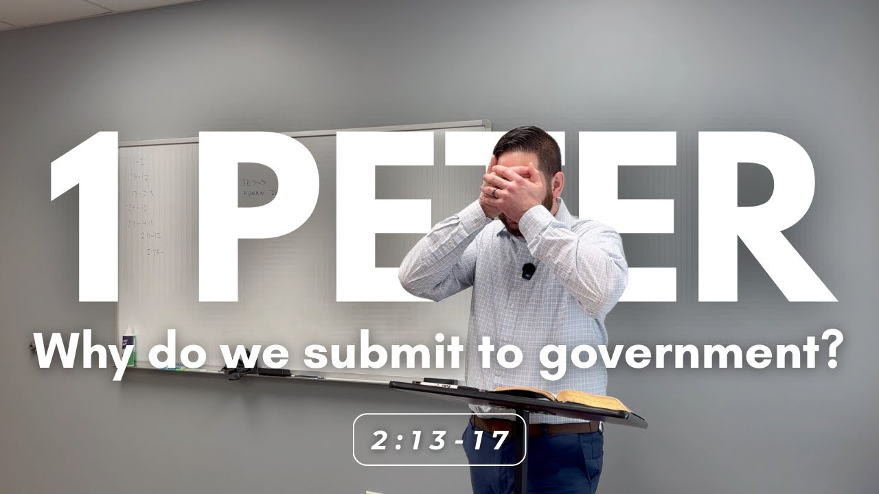 Why do we submit to the Government? (1 Peter 2:13-17 – Lesson 16)