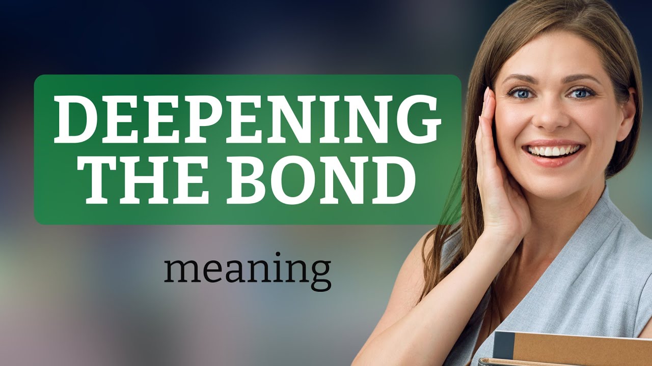 Deepening the Bond: Enhancing Relationships Through Understanding
