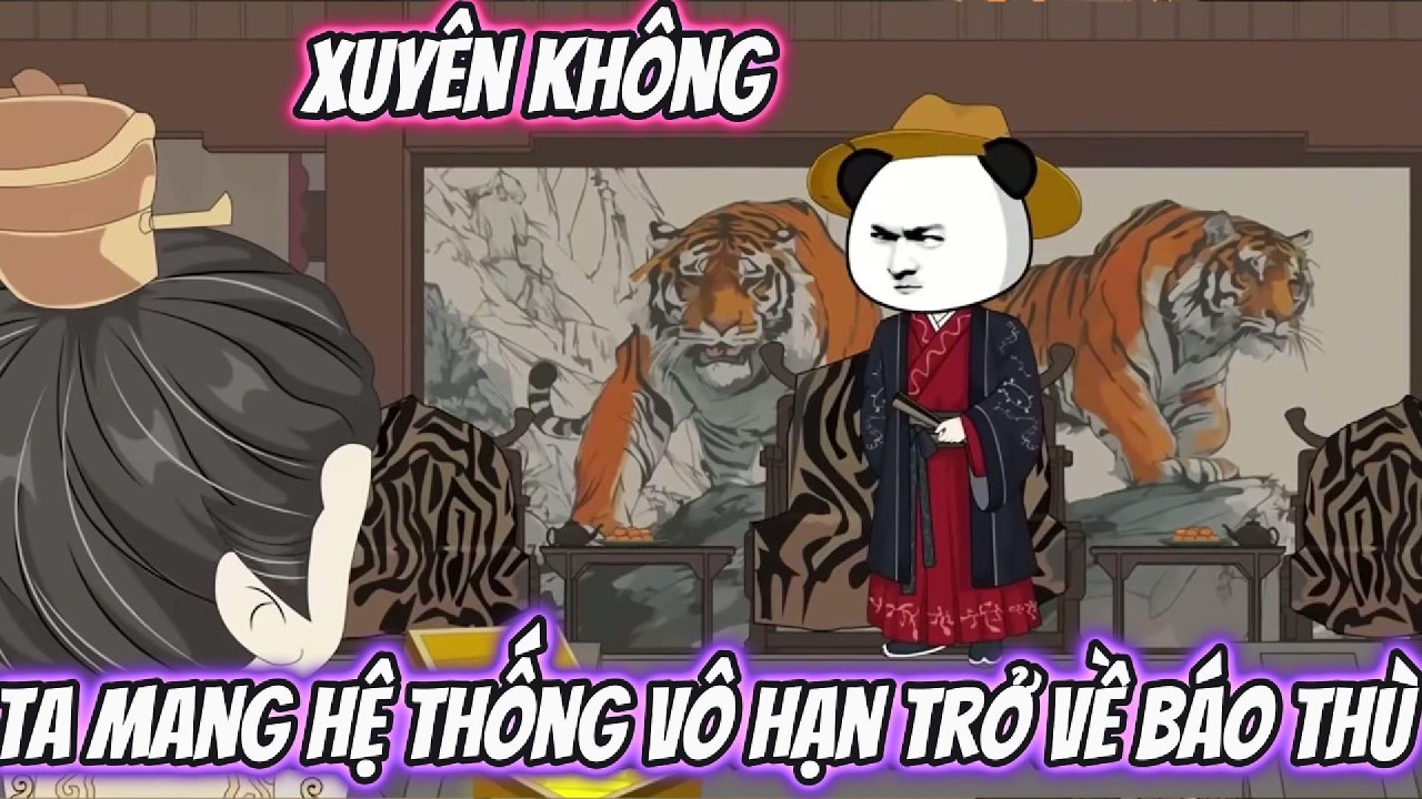 Xuyên Không Ta Mang Hệ Thống Vô Hạn Trở Về Báo Thù | UK Vietsub