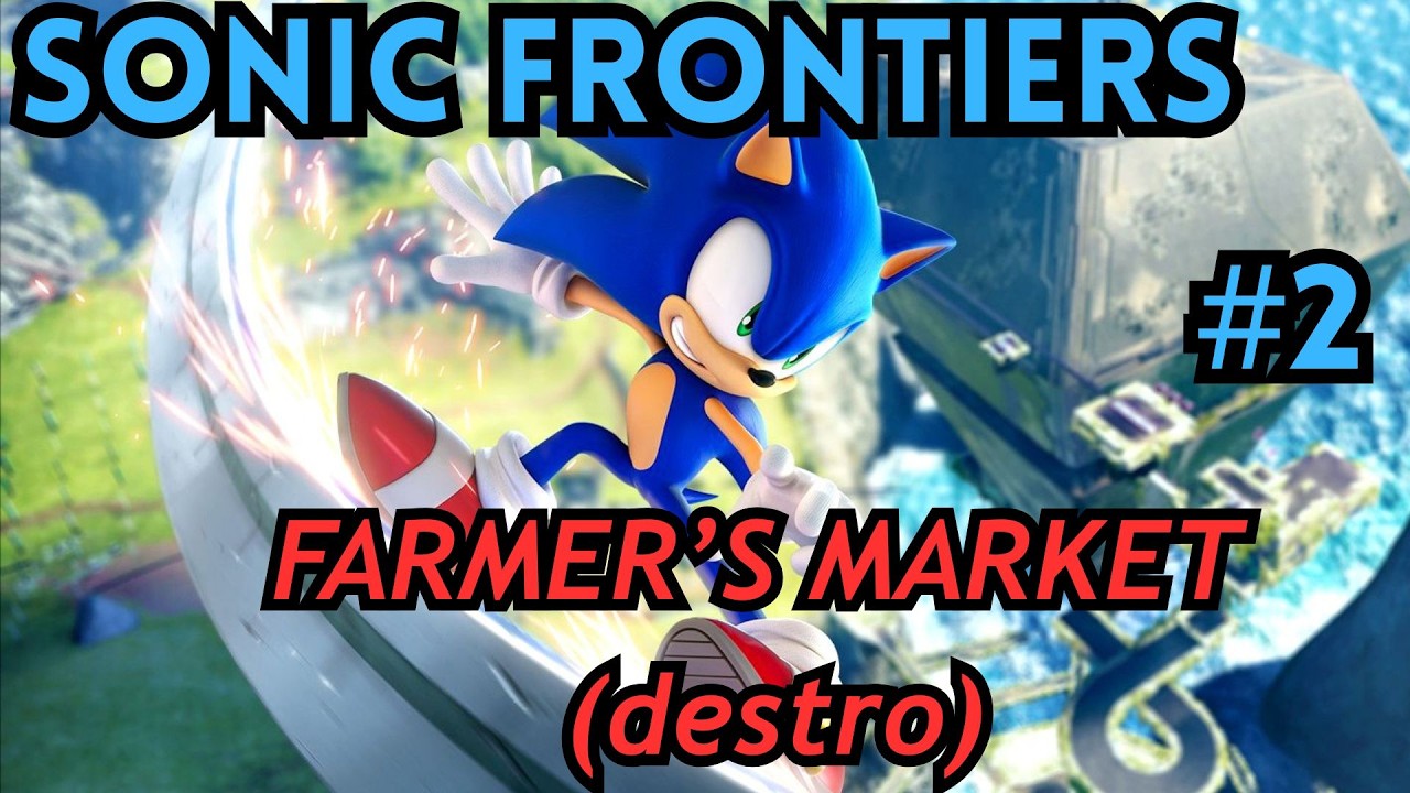 Sonic Frontiers Stream #2 | Farmer's Market Plays