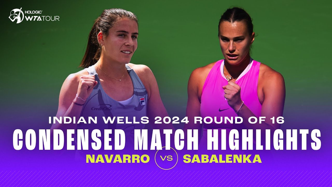 CONDENSED MATCH | Emma Navarro vs. Aryna Sabalenka | 2024 Indian Wells Round of 16 | WTA Highlights