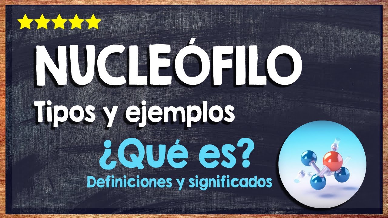🙏 &iquest;Qu&eacute; es un nucle&oacute;filo? - Significado, tipos y ejemplos de nucleofilos 🙏