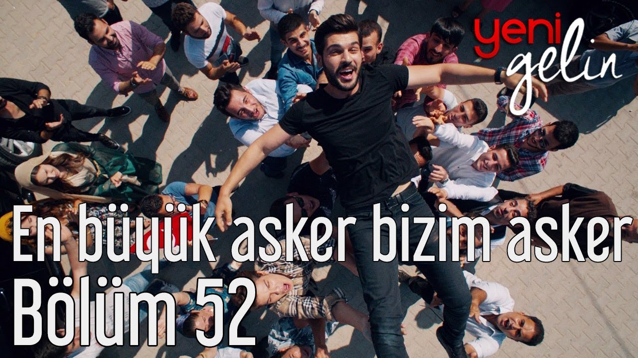 Yeni Gelin 52. Bölüm - En Büyük Asker Bizim Asker