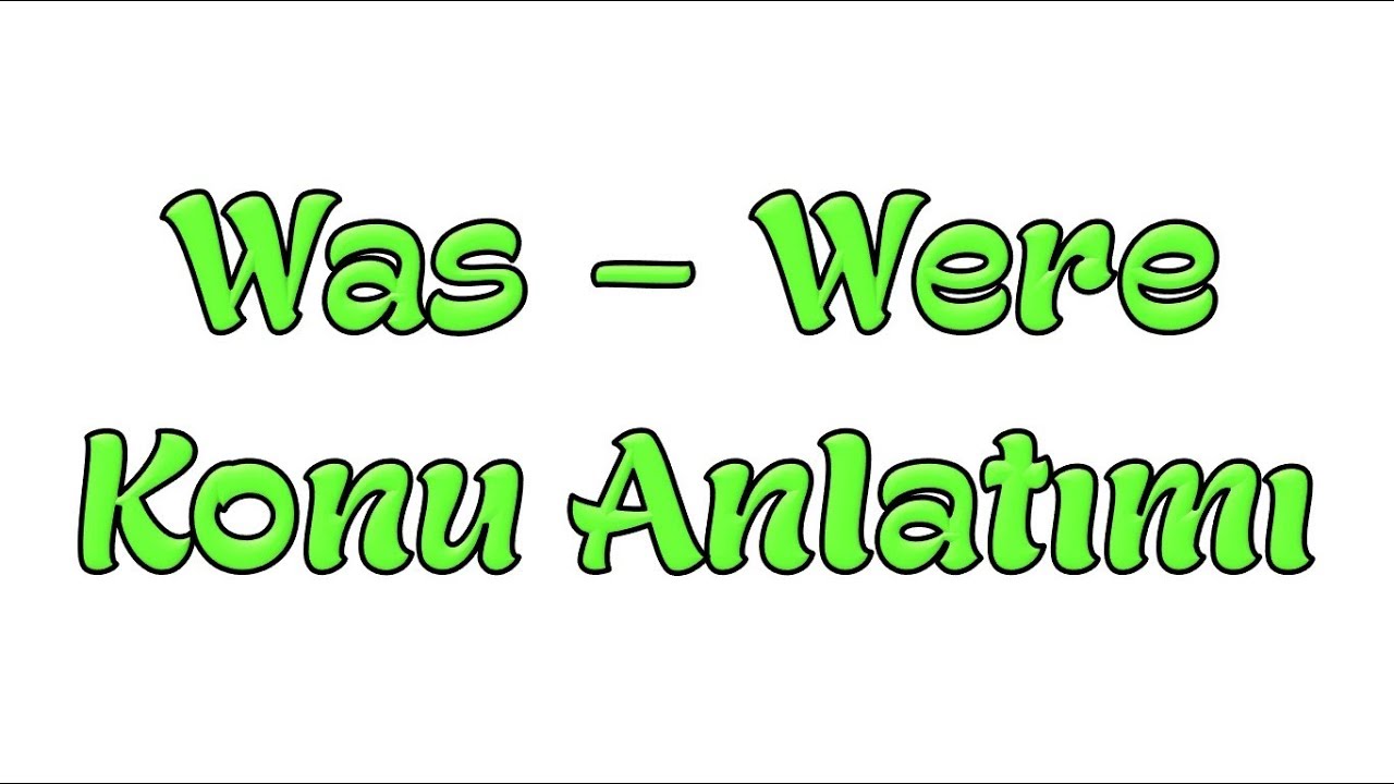 Was Were Konu Anlatımı