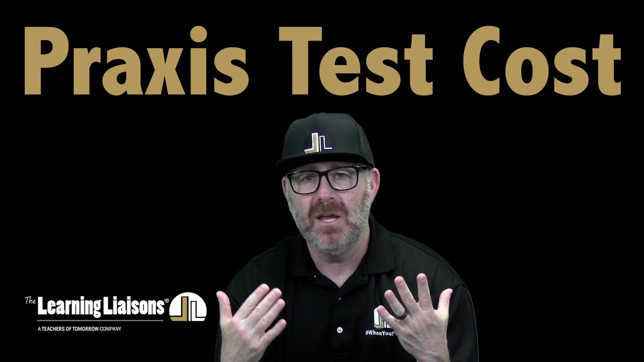 The Praxis Test Costs: Everything You Need to Know About The Praxis Test 2024