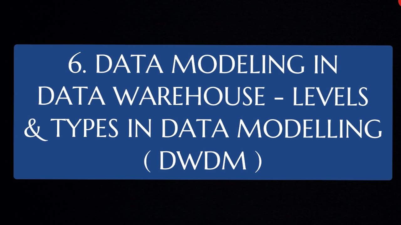 #6 Data Modelling in Data Warehouse - Levels and Types In Data Modelling|DWDM|