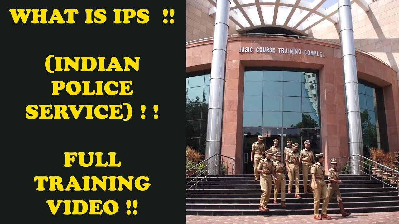 WHAT IS IPS (INDIAN POLICE SERVICE) !! FULL TRAINING VIDEO !! MUST WATCH !!!
