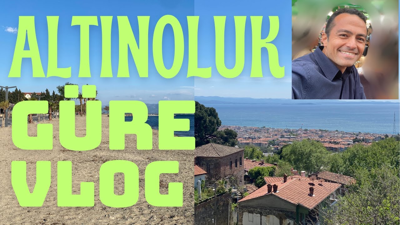 Altınoluk-Güre 1 Günde Nasıl Gezilir? / Kazdağları / Tuncel Kurtiz'in Köyü Çamlıbel / Gezi-Vlog