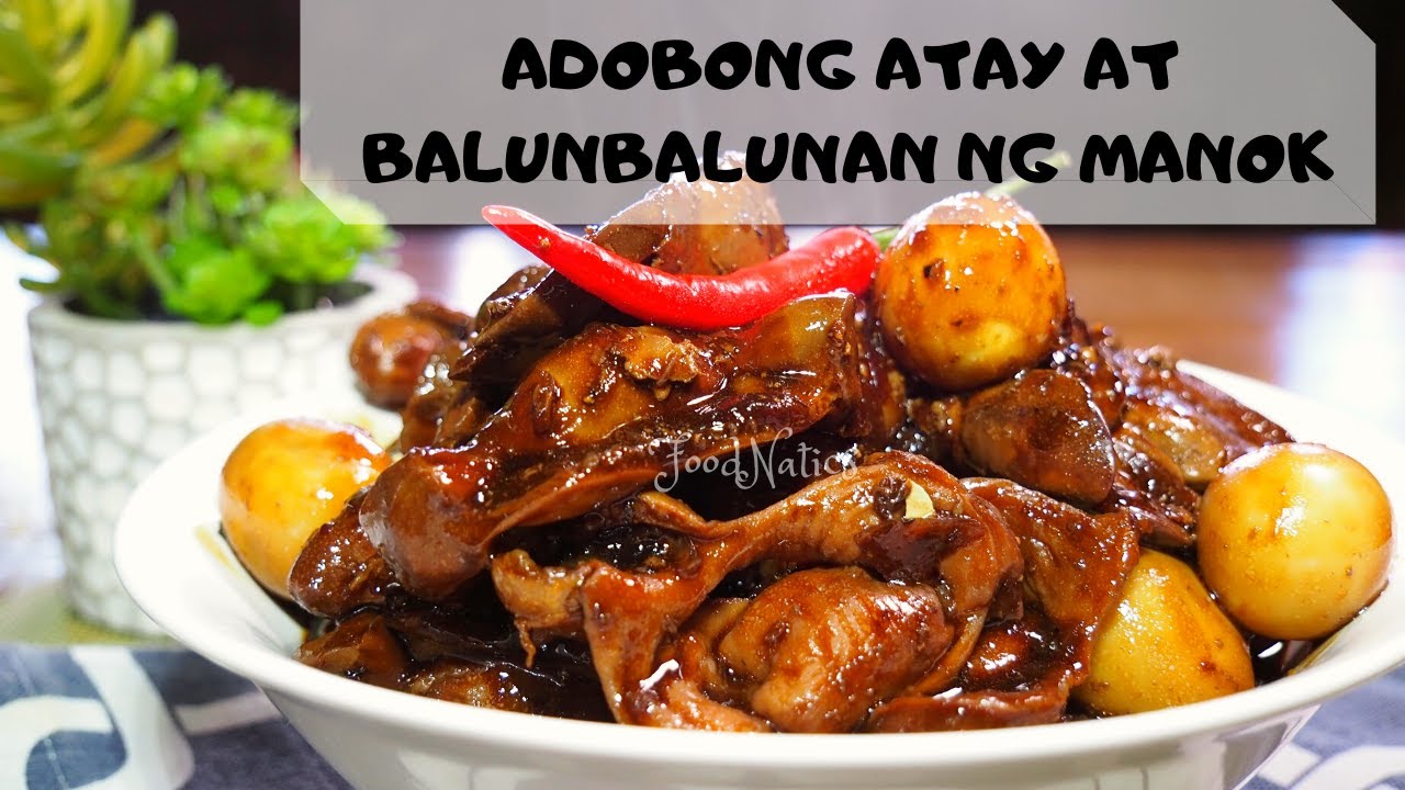 HOW TO COOK ADOBONG ATAY AT BALUNBALUNAN NG MANOK | FOODNATICS