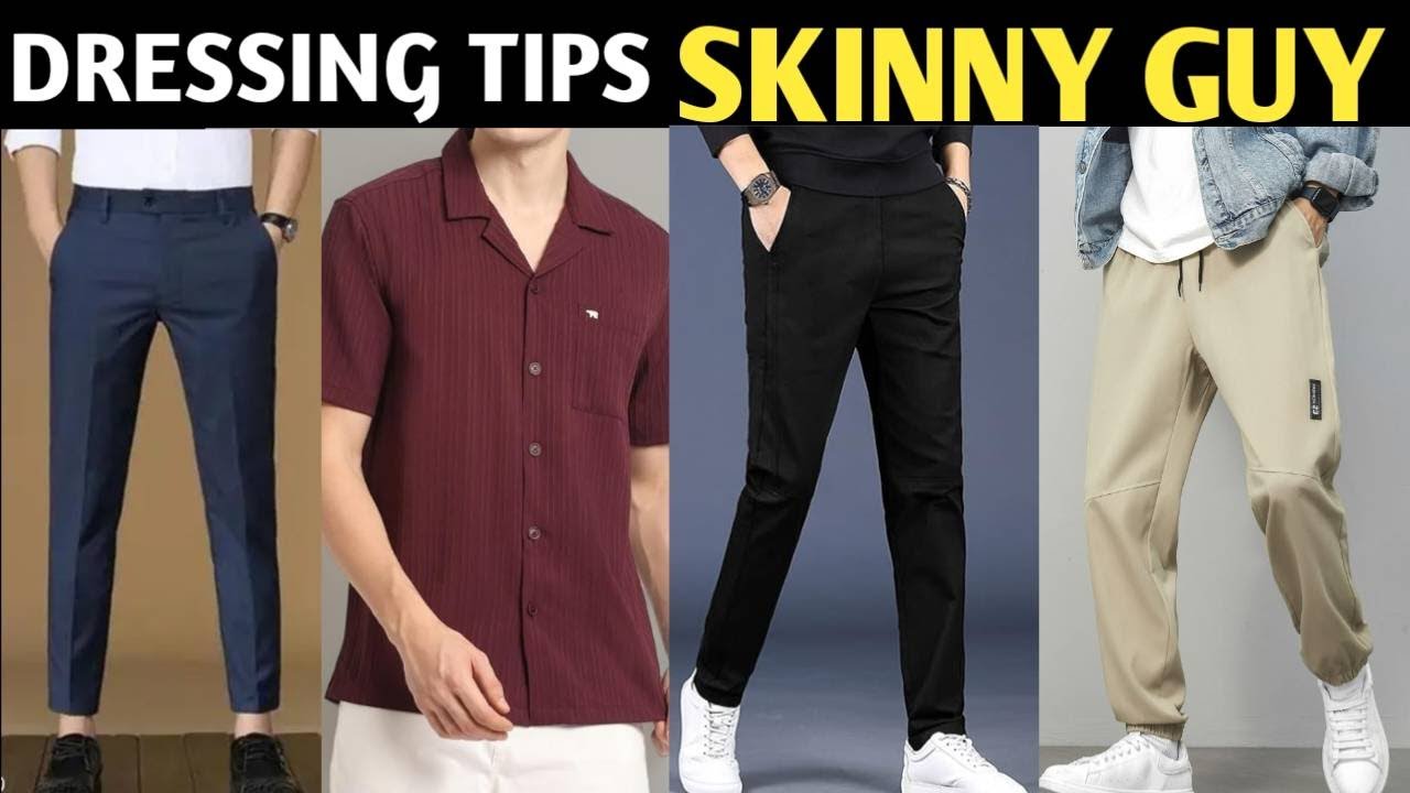 Dressing tips for skinny guy