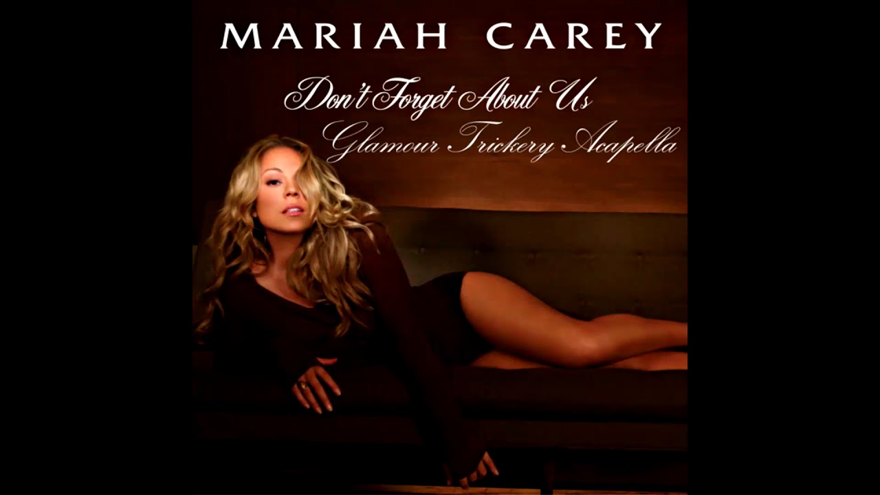 Mariah Carey - Don't Forget About Us (Glamour Trickery Acapella)