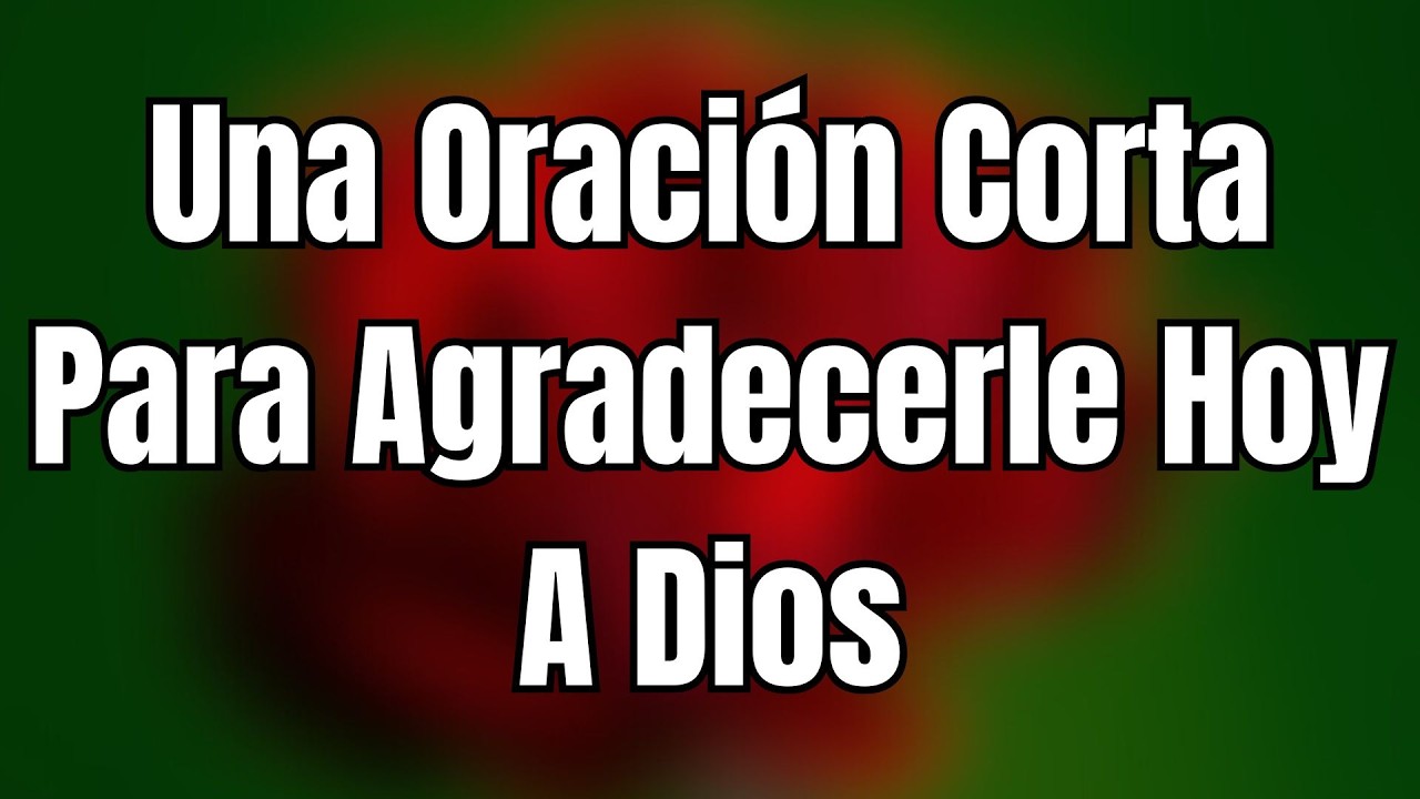 Gracias Dios Mío por TODO Lo Que Me Das | PODEROSA ORACION DE LA MAÑANA
