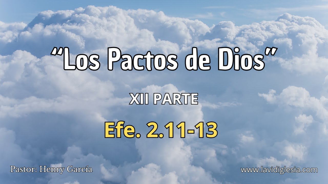 “Los pactos de Dios”  (XII PARTE)  Ef. 2.11-13