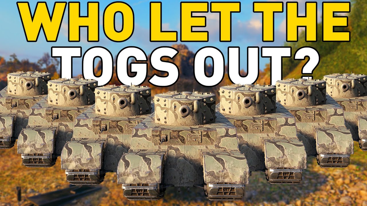 WHO LET THE TOGS OUT?!? World of Tanks