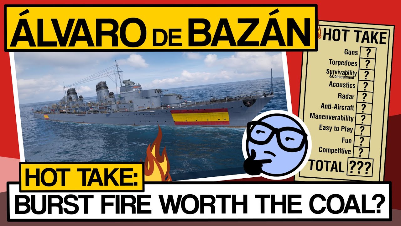Is Alvaro de Bazan's Burst Fire Worth 238,000 Coal? - World of Warships - Clyde Plays Hot Take E002