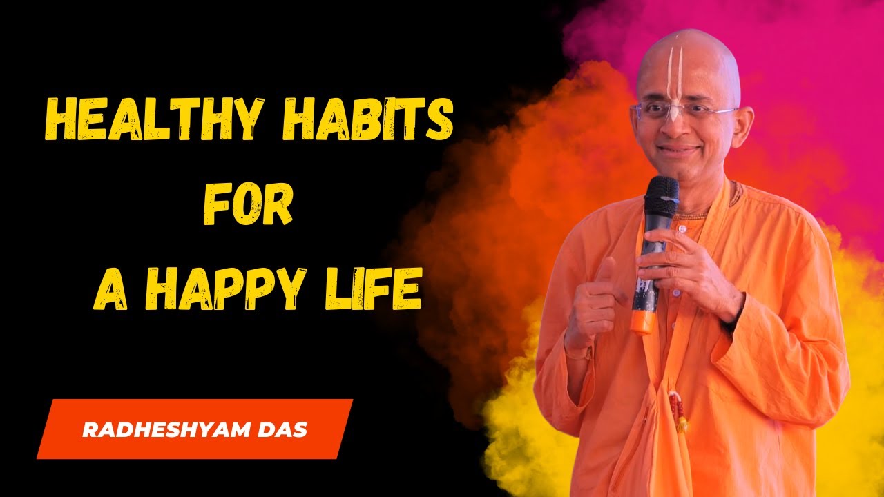 HEALTHY HABITS FOR A HAPPY LIFE_Radheshyam das