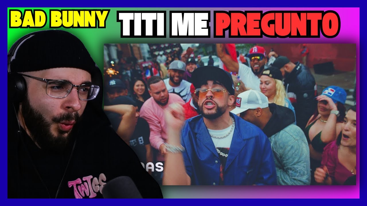 Bad Bunny &ndash; Tit&iacute; Me Pregunto HONEST REACTION | I Finally Get The Hype