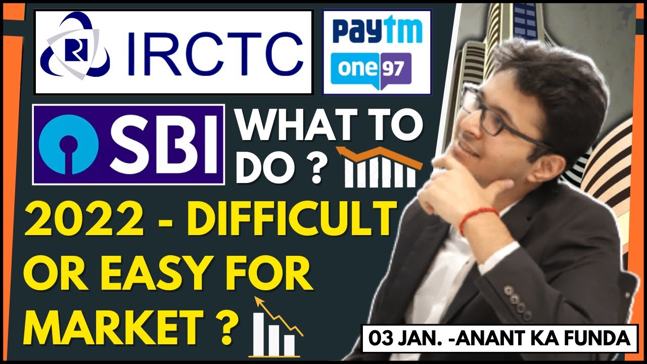 IRCTC, Paytm, SBI - What to do? | 2022 will be difficult year for market? |