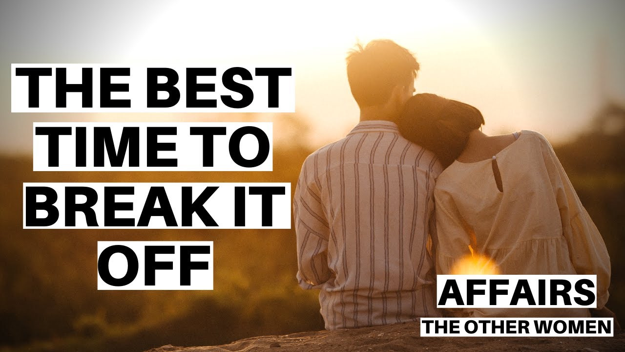 AFFAIRS: When is the Best Time to Break off a Relationship with a Married Man