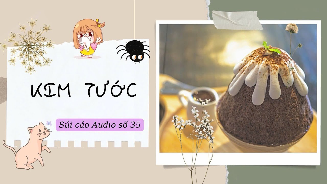 KIM TƯỚC~ SỦI CẢO AUDIO SỐ 35
