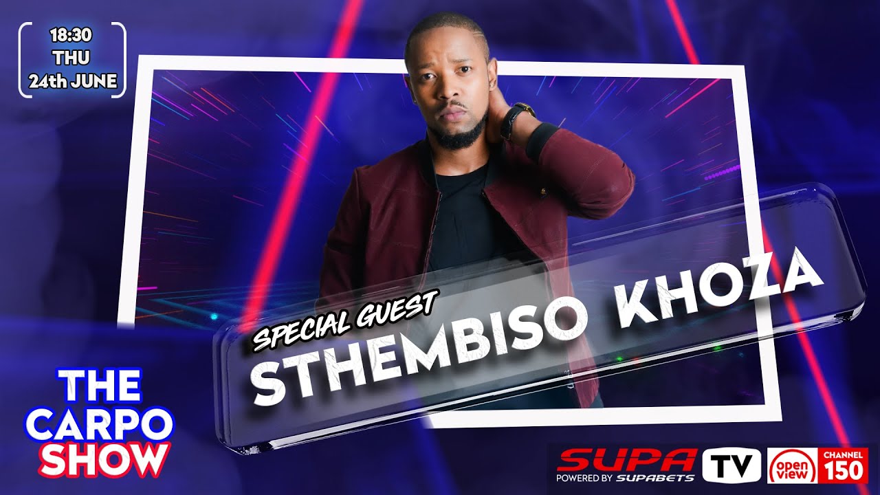 The Carpo Show | Episode 3 | Sthembiso Khoza