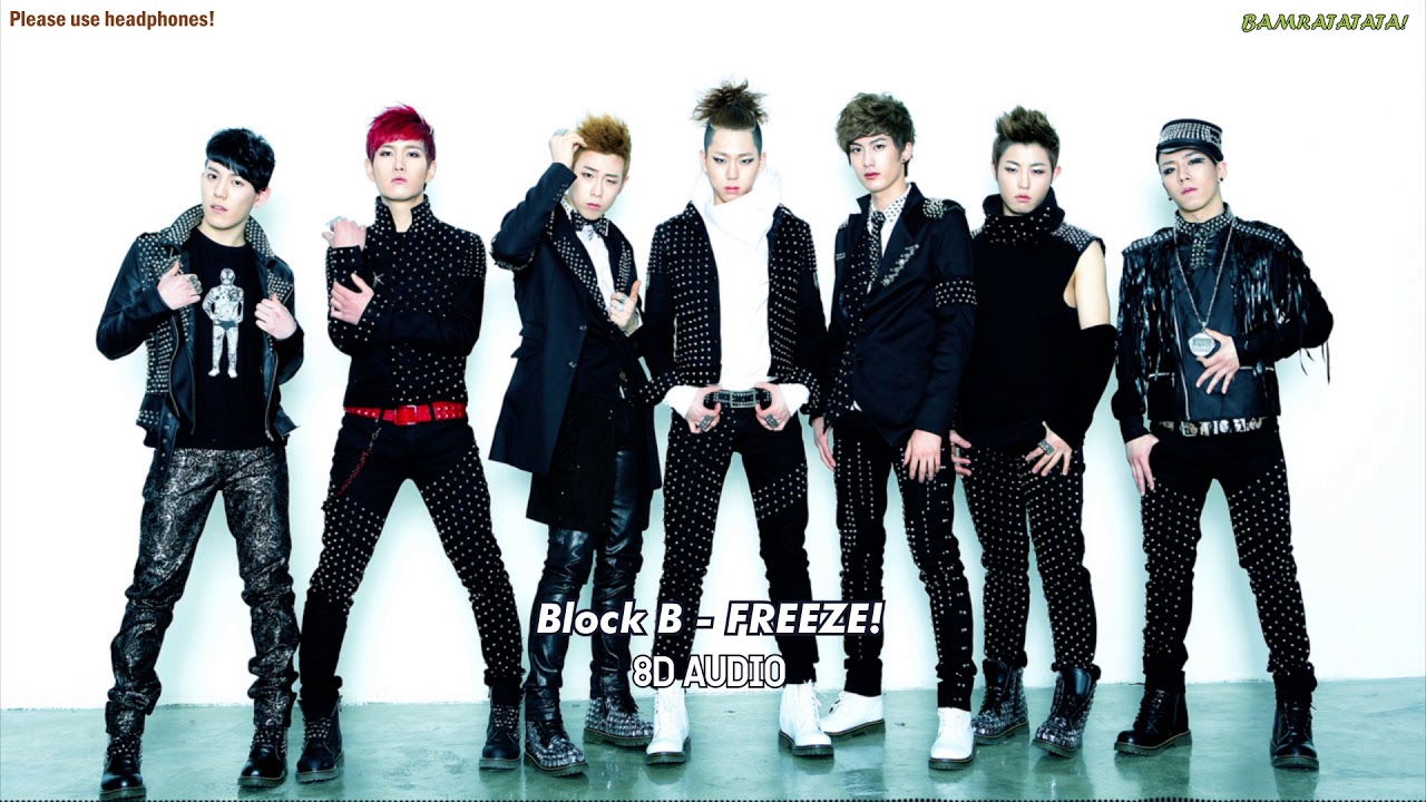 [8D AUDIO] Block B - Freeze! (PLEASE USE HEADPHONES!)