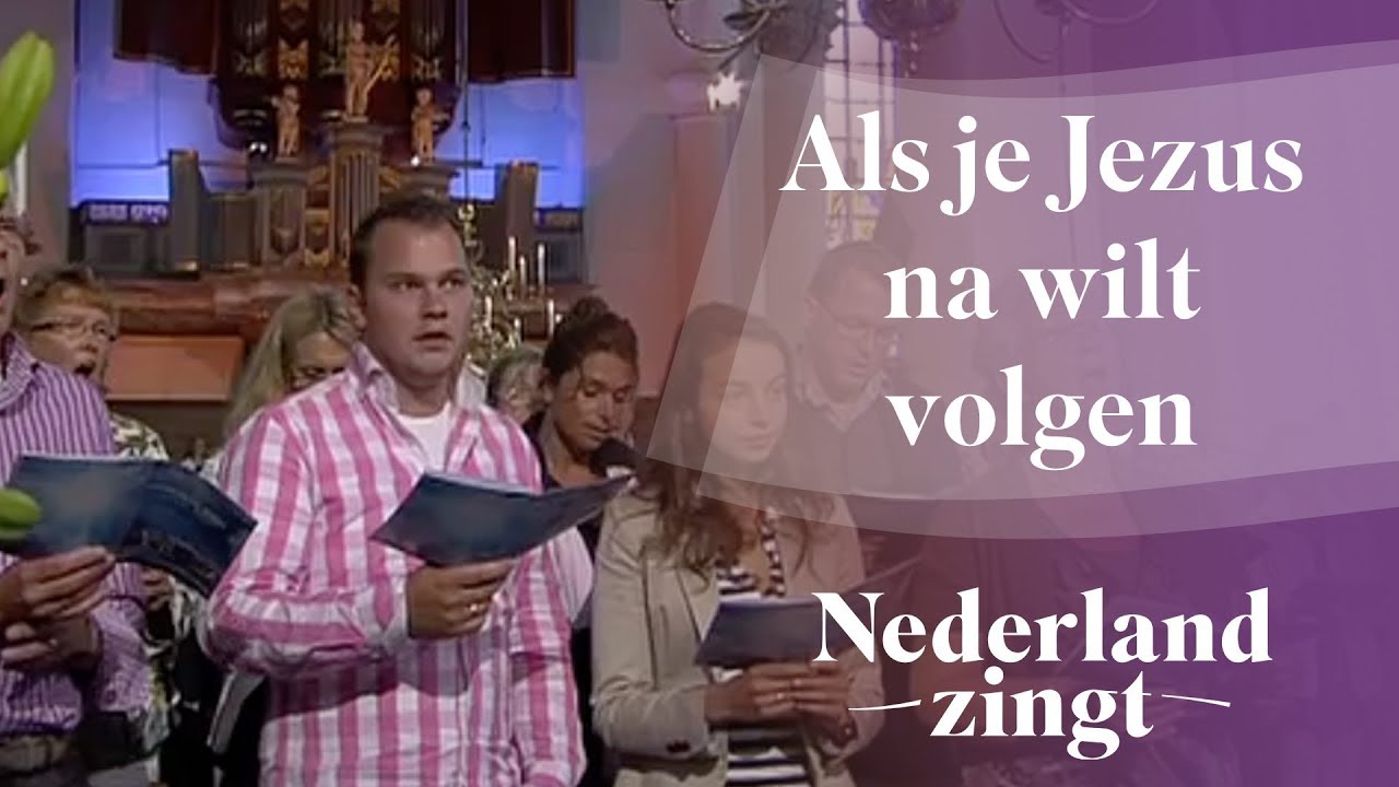 Nederland Zingt: Als je Jezus na wilt volgen