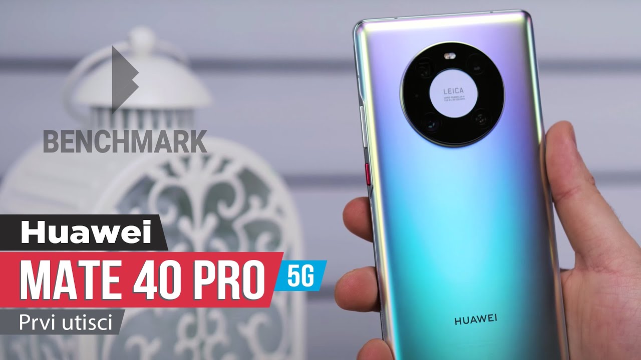 Huawei Mate 40 Pro 5G - Prvi utisci