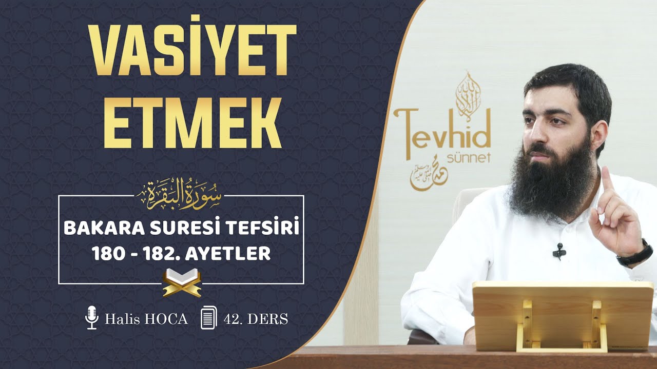 Vasiyet Etmek | Bakara Suresi Tefsiri 180-182. Ayetler | Halis Hoca (Ebu Hanzala)