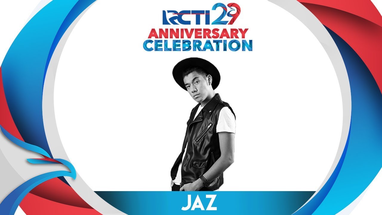 RCTI 29 : ANNIVERSARY CELEBRATION – JAZ “Teman Bahagia ” [23 Agustus 2018]