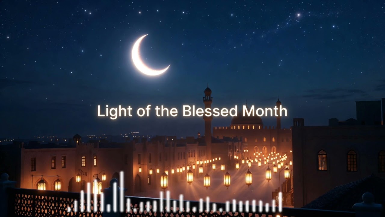 Light of the Blessed Month | Beautiful Ramadan Nasheed 2026 | Peaceful Islamic Vocal Song