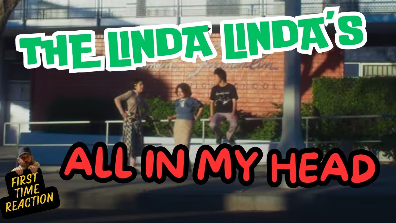 THE LINDA LINDA'S | ALL IN MY HEAD | FIRST TIME REACTION