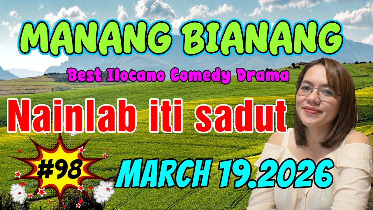 Nainlab iti sadut | MANANG BIANANG #5IN1 #98 |  Ilocano Comedy Drama - March 19. 2026