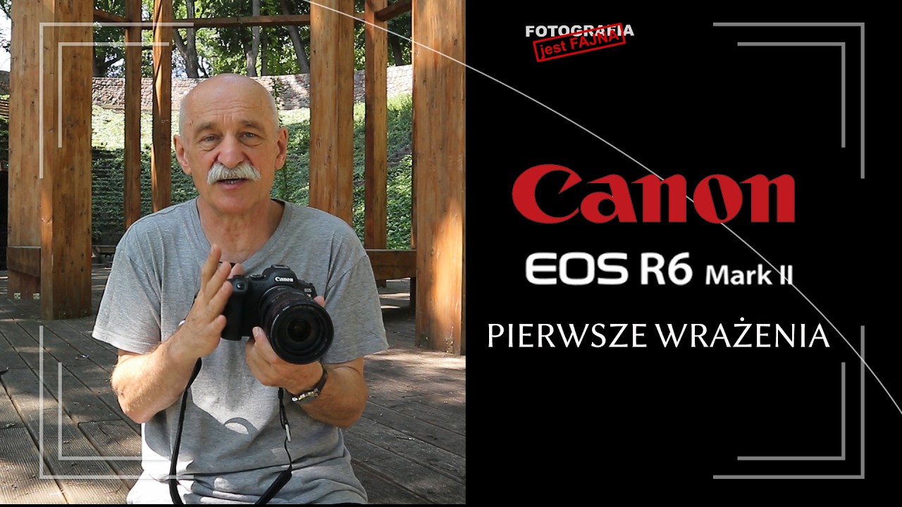 🚩 Canon R6 mark II - PIERWSZE WRAŻENIA - Fotografia jest Fajna