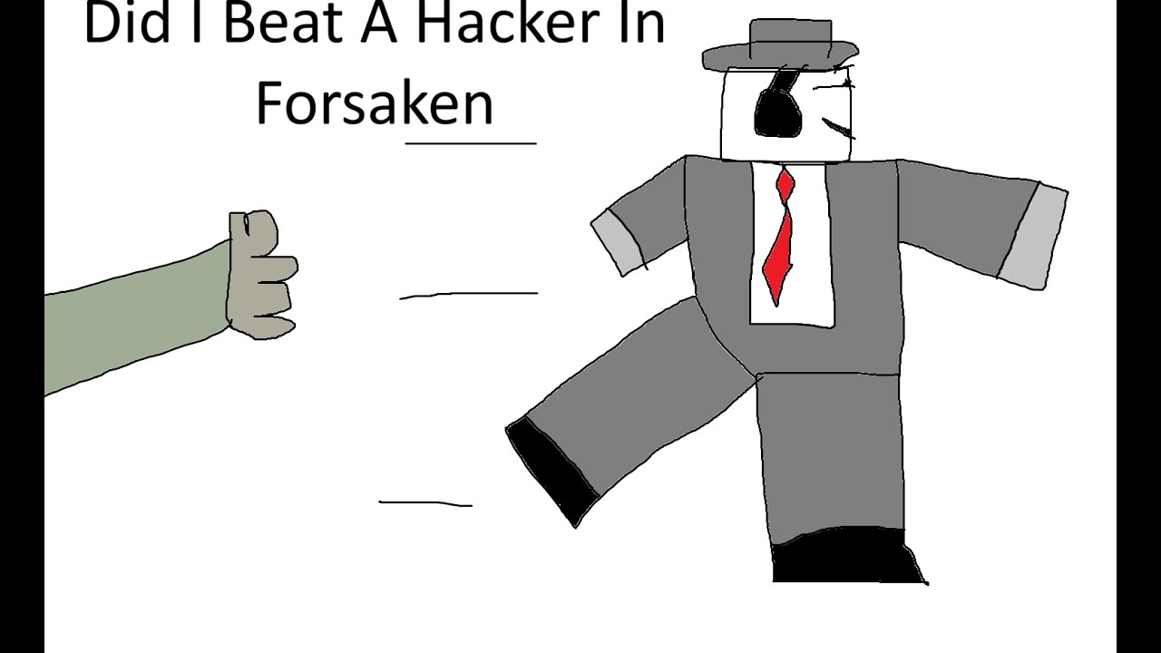 Did I Beat A Hacker In Forsaken