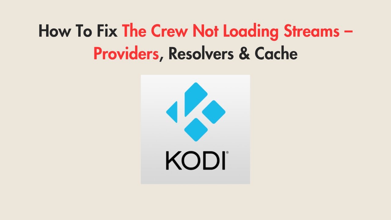How To Fix The Crew Not Loading Streams &ndash; Providers, Resolvers & Cache