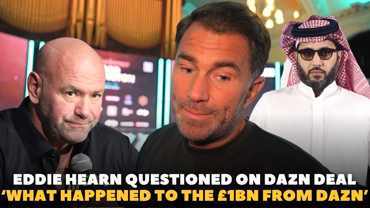 ‘WHAT HAPPENED TO THE £1BN FROM DAZN DEAL?’ Eddie Hearn QUESTIONED ON CONTRACT | UPSETTING HE TURKI?