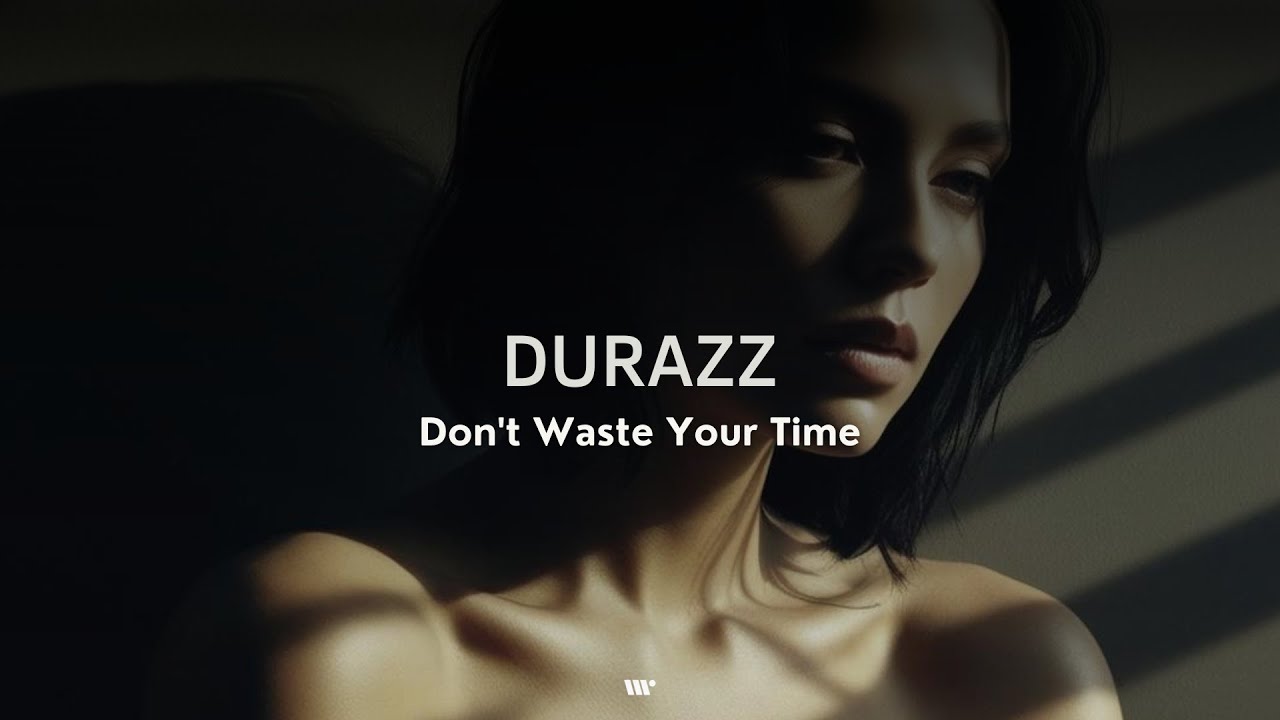 Durazz - Don't Waste Your Time
