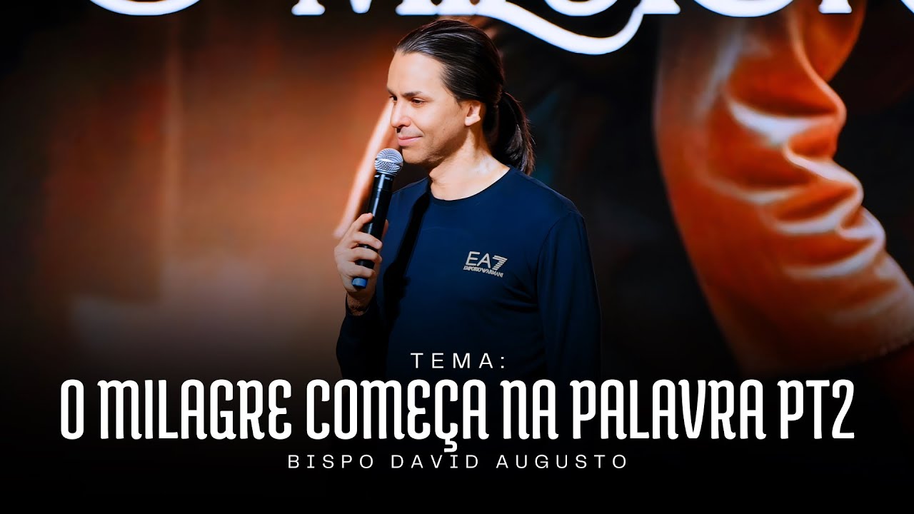 O Milagre Começa na Palavra Pt. 2 | David Augusto.