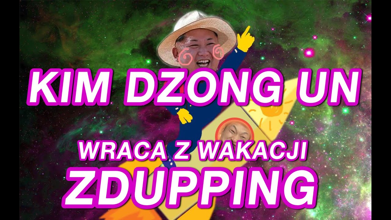 KIM DZONG - Wraca z wakacji do szkoły - ZDUPPING