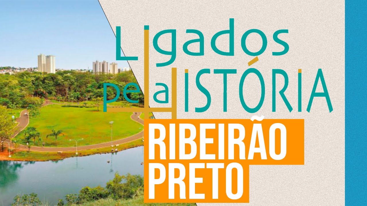 Ligados Pela História - Ribeirão Preto | IPCCIC